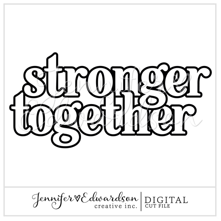 STRONGER TOGETHER Cut File