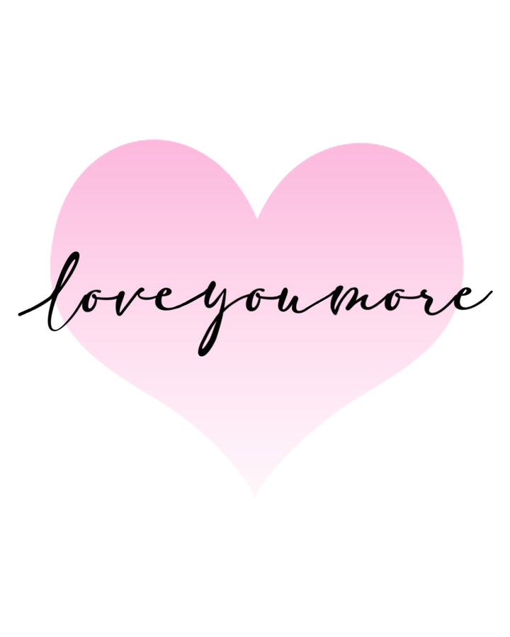 "Love You More" Print (5x7)
