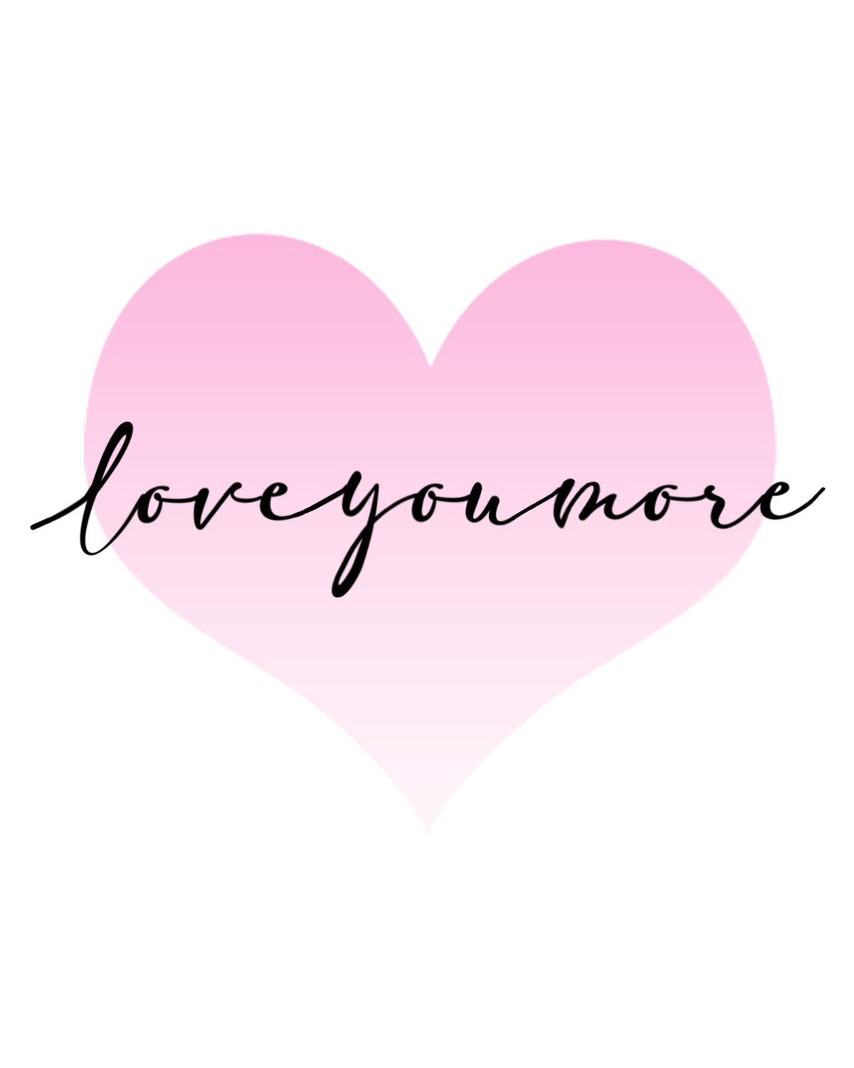 "Love You More" Print (8x10)