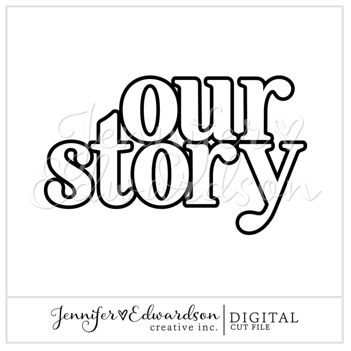 OUR STORY Cut File